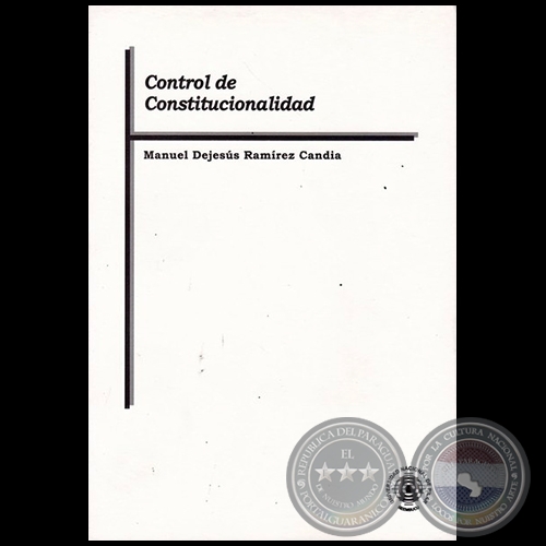 CONTROL DE CONSTITUCIONALIDAD - Autor: MANUEL DEJESÚS RAMÍREZ CANDIA - Año 2017